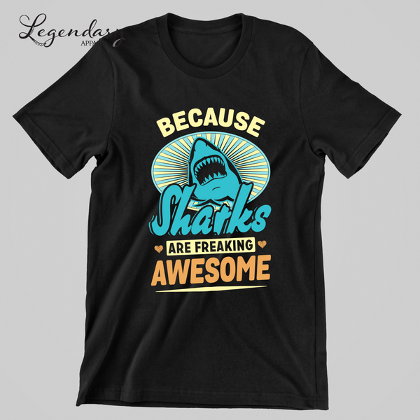 Because Sharks Are Awesome Tee Shirt