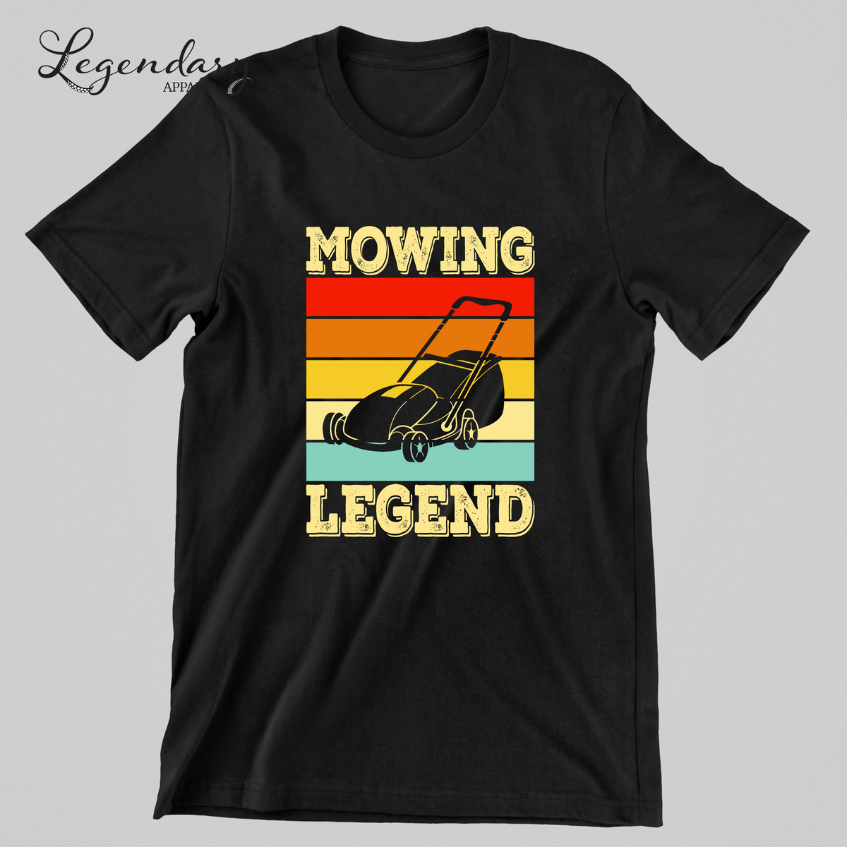 Lawn Mowing Legend Tee Shirt – Legendary Apparel