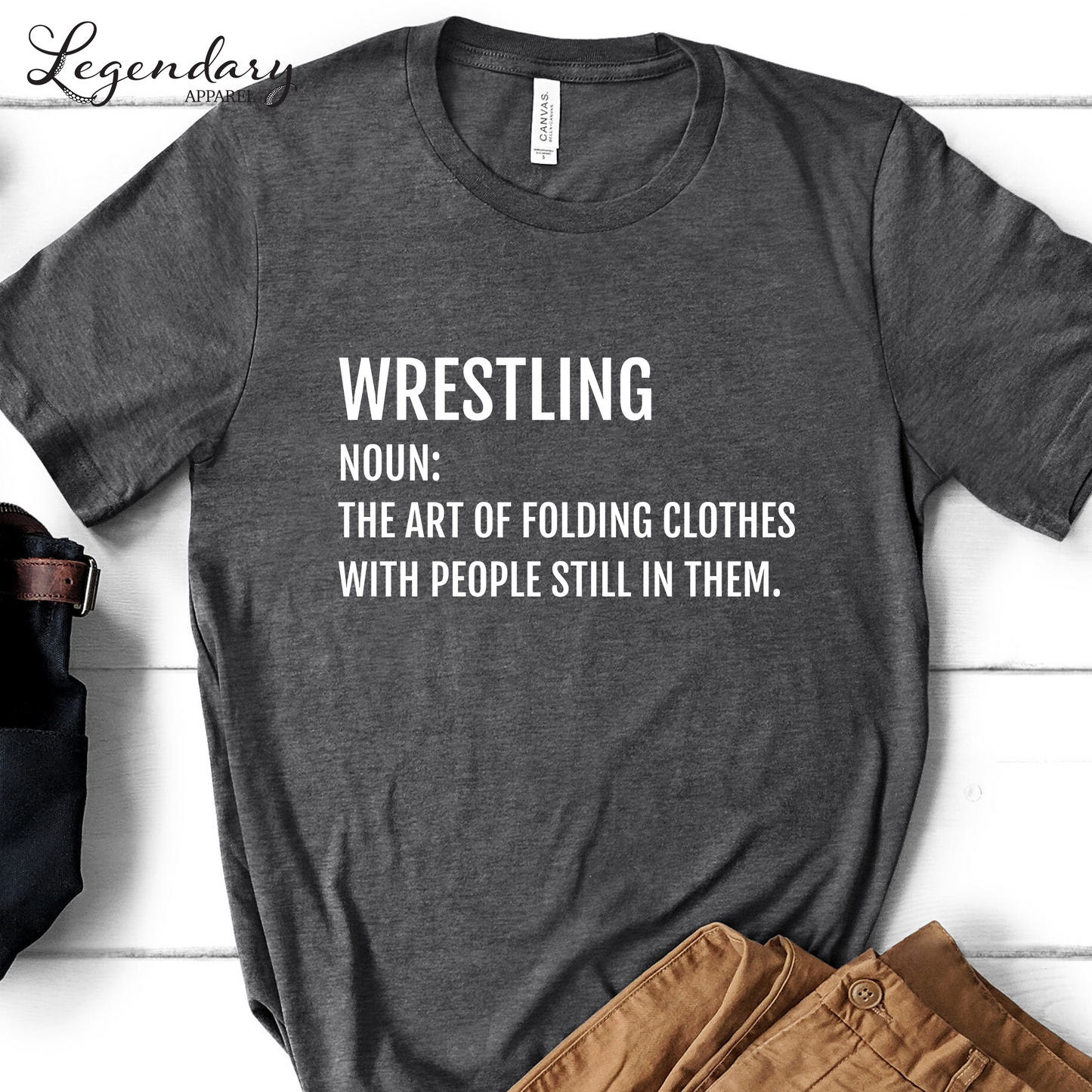 Funny Wrestler T-Shirt Wrestling Noun: The Art Of Folding Clothes With People Still In Them