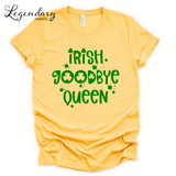 A yellow t-shirt with the text "IRISH GOODBYE QUEEN" printed on it.