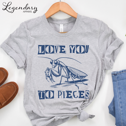 Praying Mantis T-Shirt Love You To Pieces