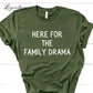 Here For The Family Drama Thanksgiving Shirt