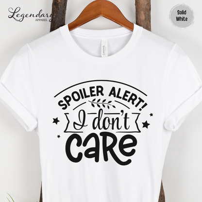 Spoiler Alert I Don't Care T-Shirt