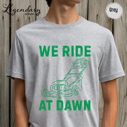 We Ride At Dawn Lawn Mowing T-Shirt