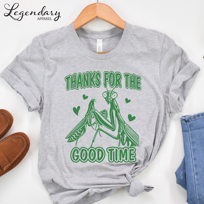 Praying Mantis T-Shirt Thanks For The Good Time