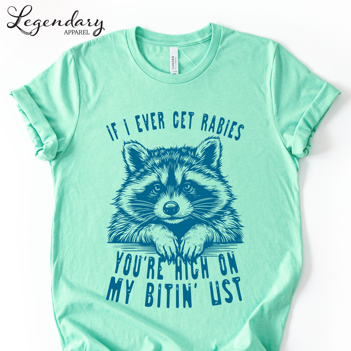 If I Ever Get Rabies You're High On My Bitin' List T-Shirt