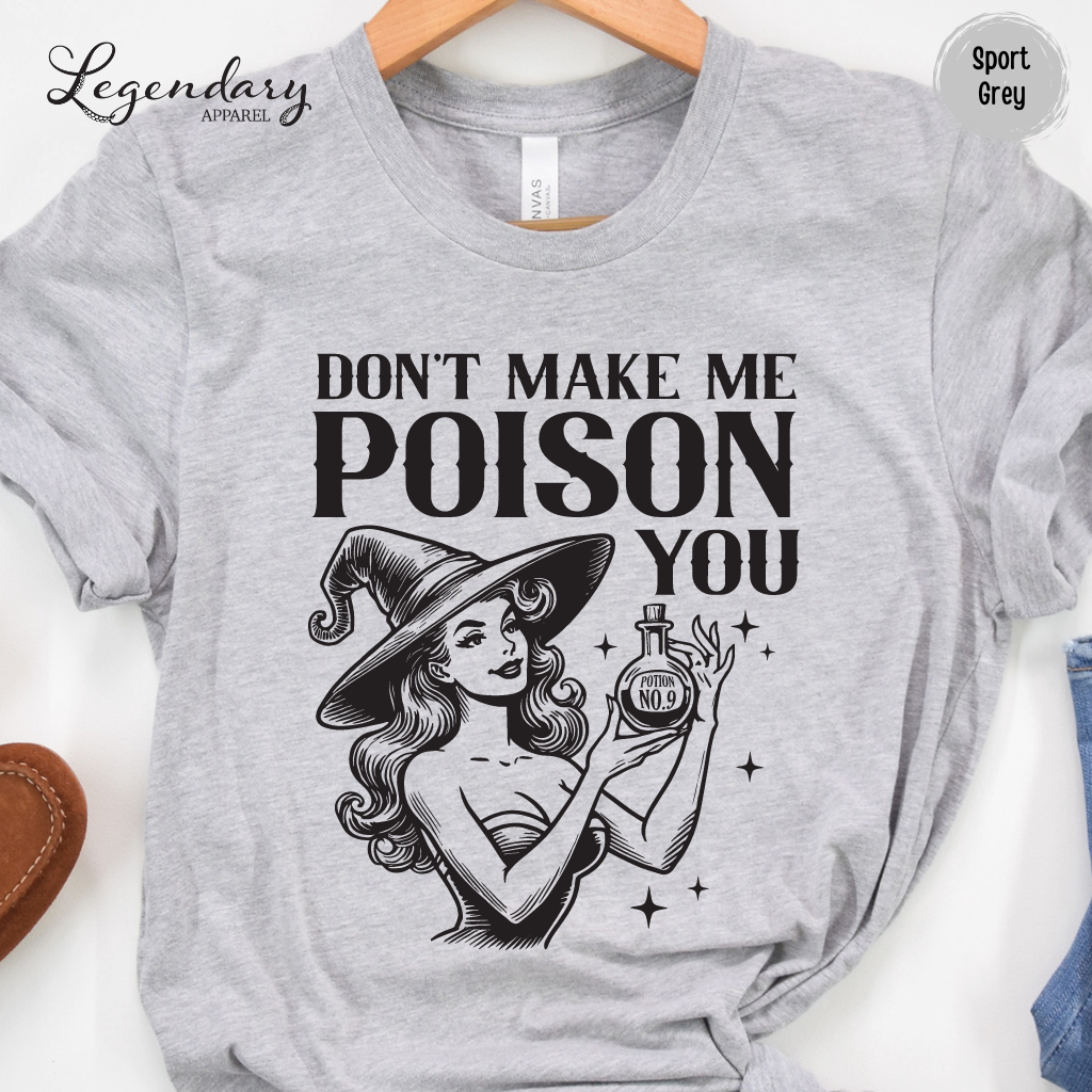 Witch Shirt Don't Make Me Poison You Witchy Halloween Tee