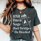 Will Burn Sage and Bridges as Needed T-Shirt