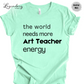 Art Teacher Shirt The World Needs More Art Teacher Energy