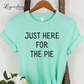 Just Here For The Pie Funny Thanksgiving Shirt