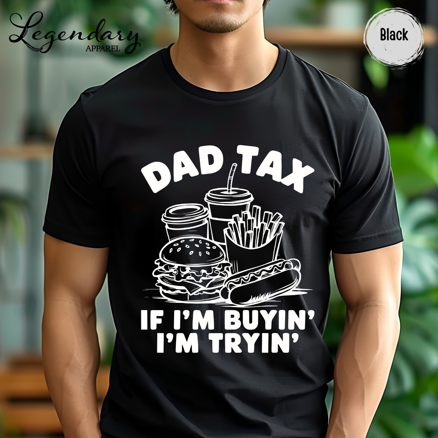 Dad Tax T-Shirt If I'm Buying I'm Trying
