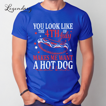 You Look Like The Fourth Of July Makes Me Want A Hot Dog Real Bad T-Shirt
