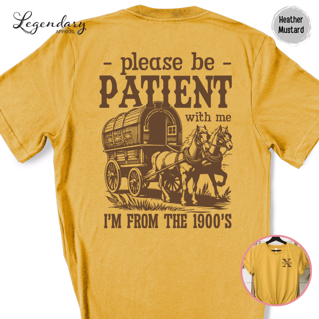 Please Be Patient With Me I'm From The 1900s Shirt Funny Meme TShirt