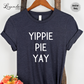 Yippie Pie Yay Funny Thanksgiving Shirt