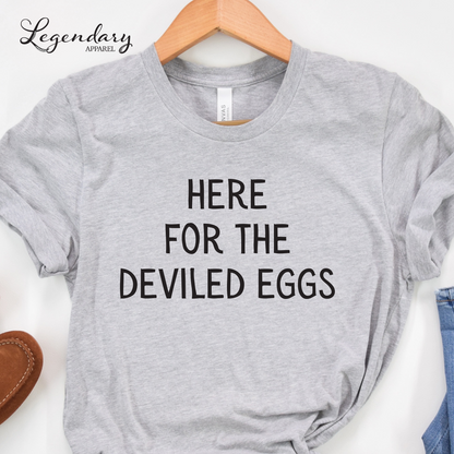 Here For The Deviled Eggs Shirt