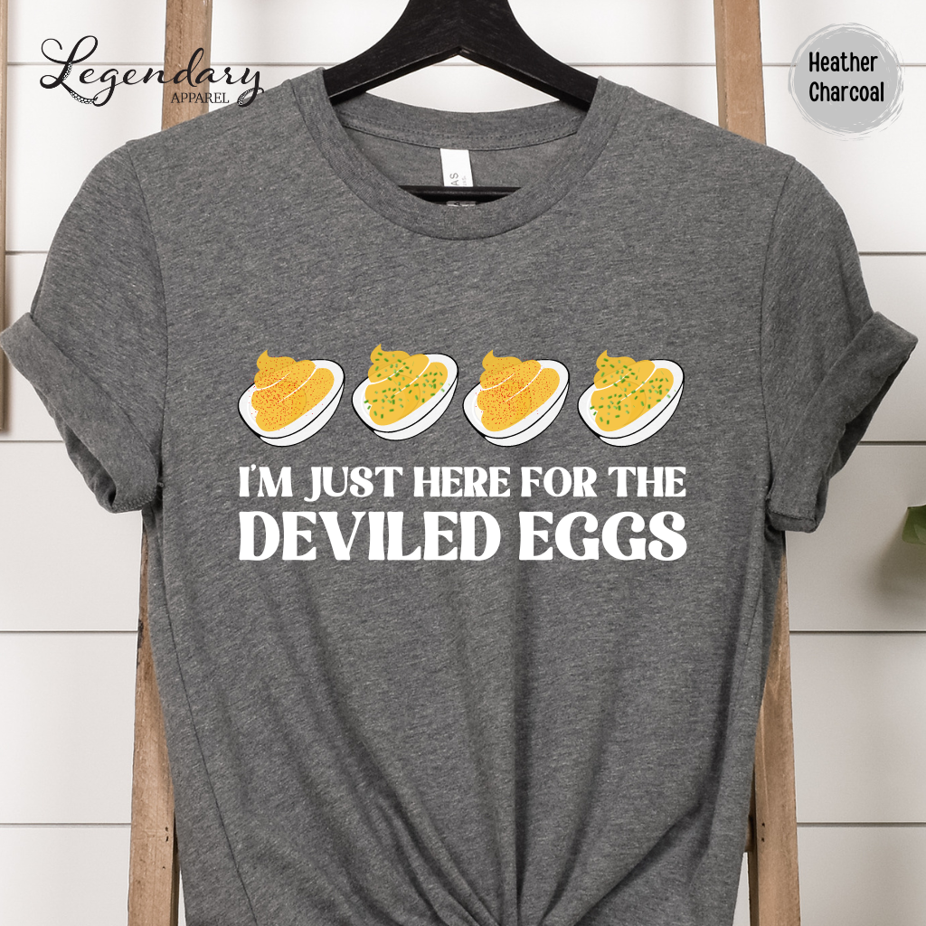 Deviled Eggs Shirt I'm Just Here For The Deviled Eggs Tee Shirt