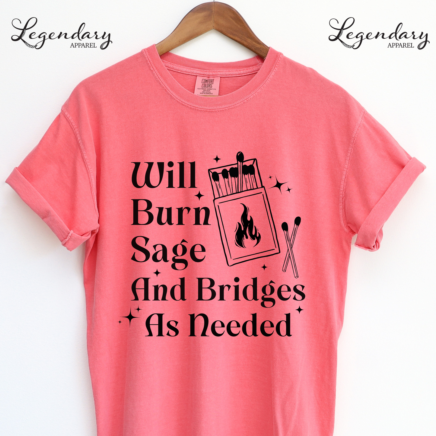 Will Burn Sage and Bridges as Needed T-Shirt