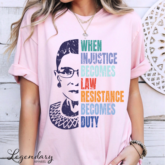 RBG Shirt When Injustice Becomes Law Resistance Becomes Duty Tee Political Protest Feminist TShirt Ruth Bader Ginsburg Shirt