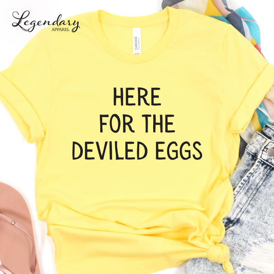 Here For The Deviled Eggs Shirt