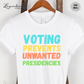 Voting Prevents Unwanted Presidencies Unisex Crewneck