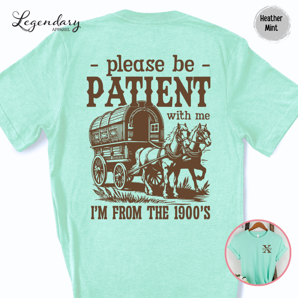 Please Be Patient With Me I'm From The 1900s Shirt Funny Meme TShirt
