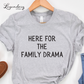 Here For The Family Drama Thanksgiving Shirt