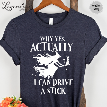 Yes Actually I Can Drive A Stick T-Shirt