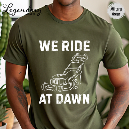 We Ride At Dawn Lawn Mowing T-Shirt
