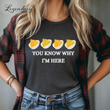 You Know Why I'm Here Deviled Eggs Shirt