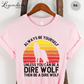 Be A Dire Wolf T-Shirt