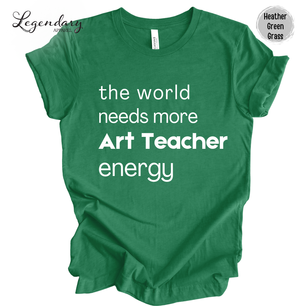 Art Teacher Shirt The World Needs More Art Teacher Energy