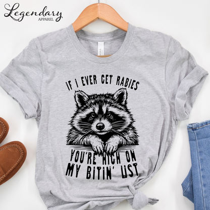 If I Ever Get Rabies You're High On My Bitin' List T-Shirt