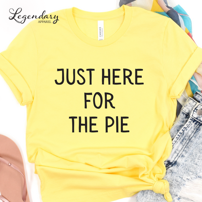 Just Here For The Pie Funny Thanksgiving Shirt