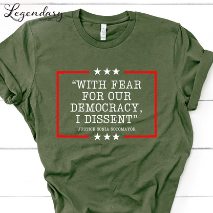 Democracy T-Shirt With Fear Of Our Democracy I Dissent Shirt Activist TShirt Justice Sonia Sotomayor Shirt Women's Right Shirt