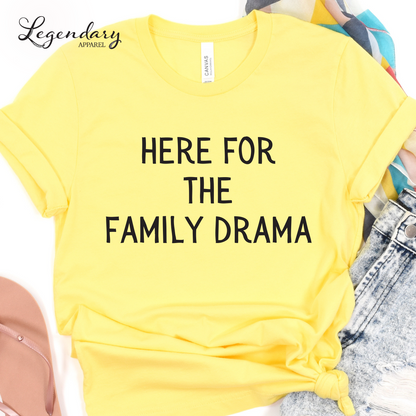 Here For The Family Drama Thanksgiving Shirt