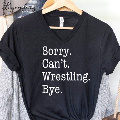 Sorry Can't Wrestling Bye Funny Wrestler T-Shirt