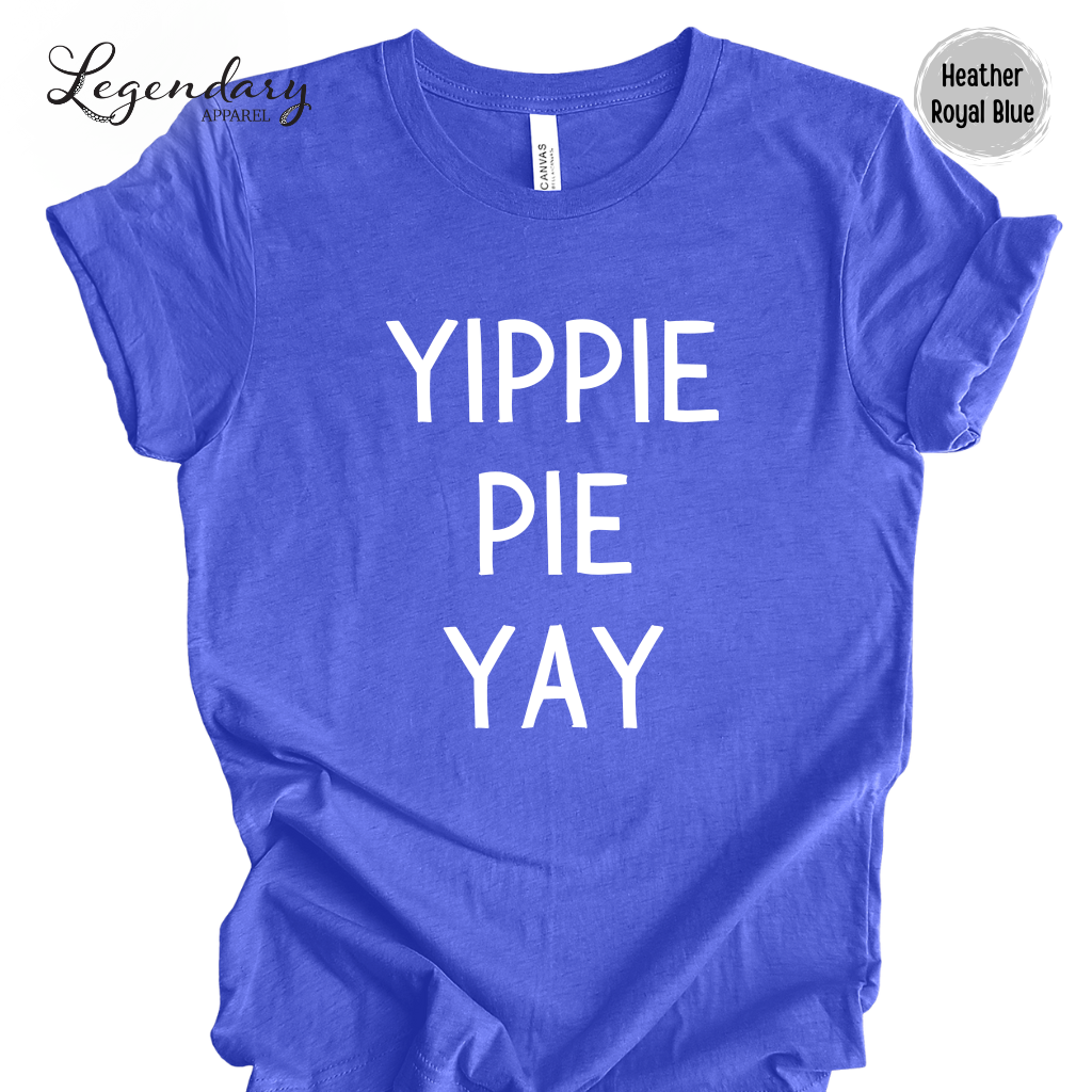 Yippie Pie Yay Funny Thanksgiving Shirt