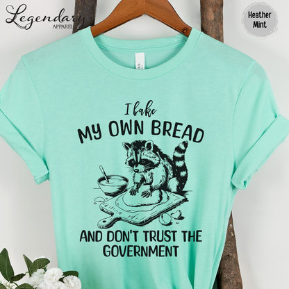 I Bake My Own Bread And Don't Trust The Government Raccoon Shirt