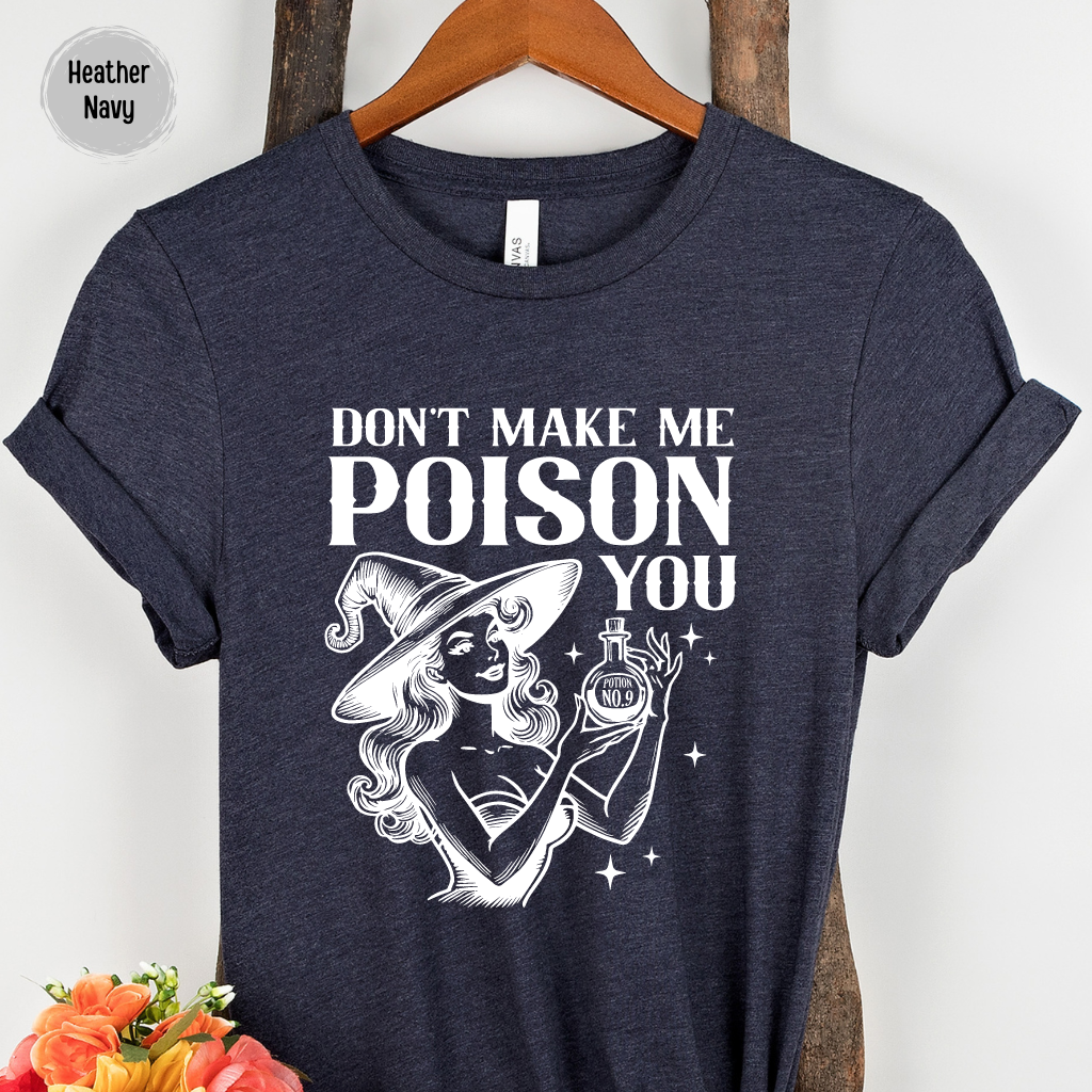 Witch Shirt Don't Make Me Poison You Witchy Halloween Tee