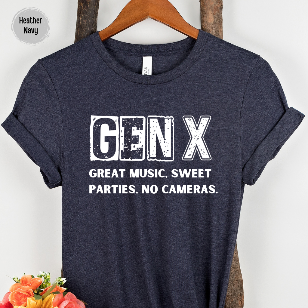 Gen X Tee Shirt Great Music Sweet Parties No Cameras