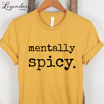 Mentally Spicy T-Shirt