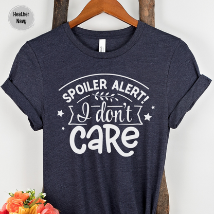 Spoiler Alert I Don't Care T-Shirt