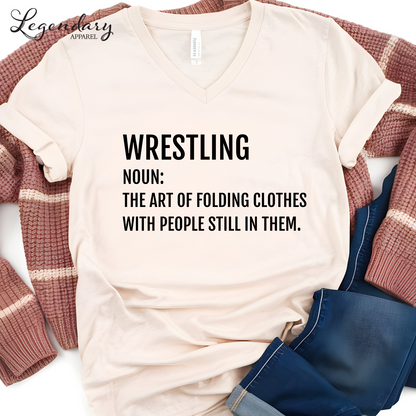 Funny Wrestler T-Shirt Wrestling Noun: The Art Of Folding Clothes With People Still In Them