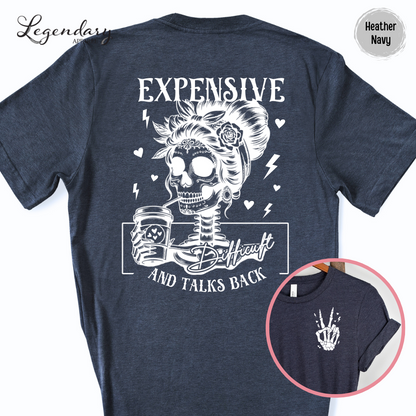 Skeleton Shirt Expensive Difficult And Talks Back T-Shirt