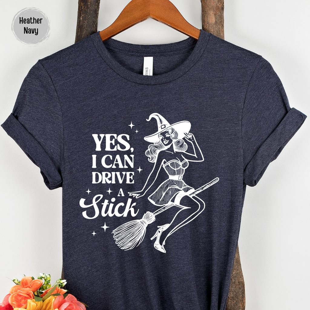 Yes I Can Drive A Stick Witch Shirt