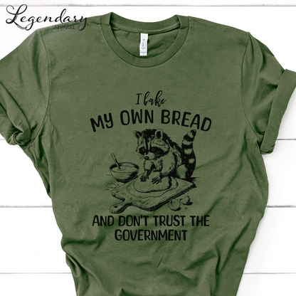 I Bake My Own Bread And Don't Trust The Government Raccoon Shirt