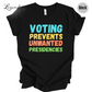 Voting Prevents Unwanted Presidencies Unisex Crewneck