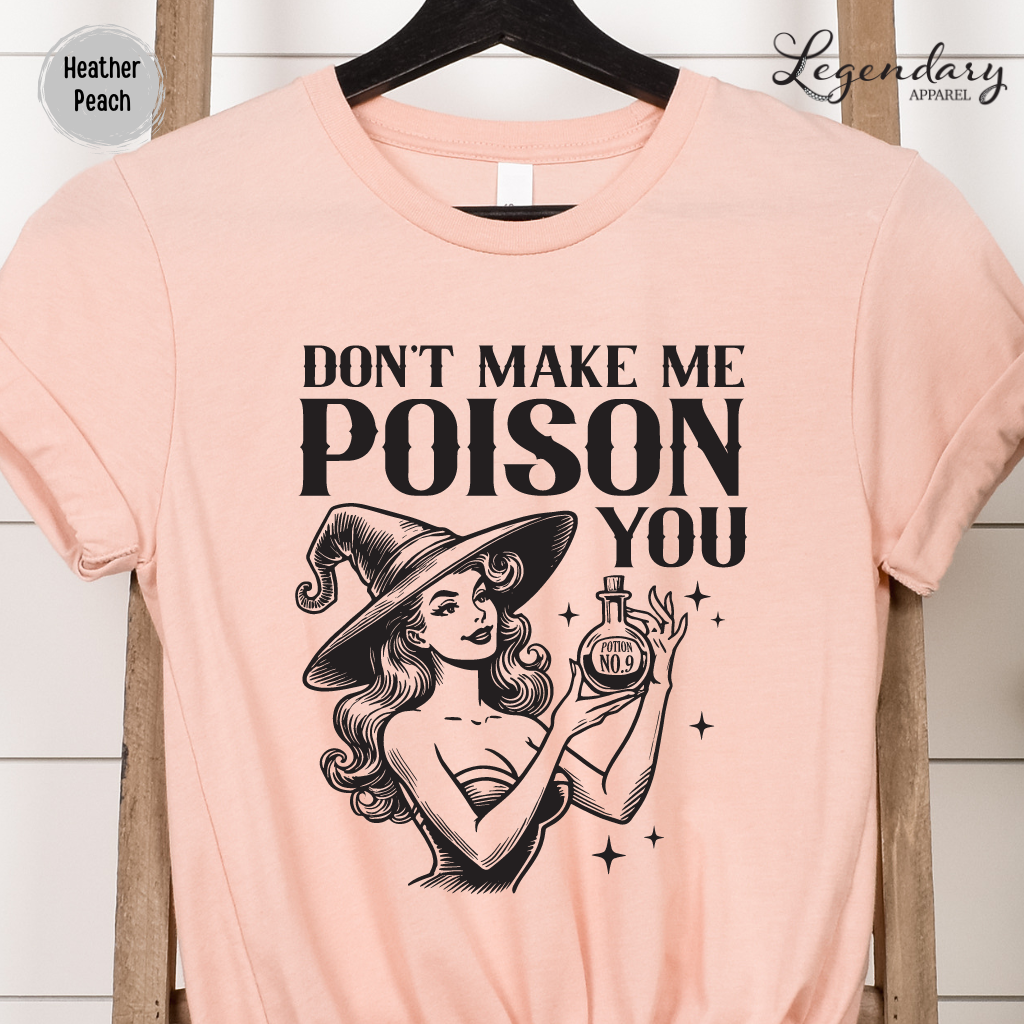 Witch Shirt Don't Make Me Poison You Witchy Halloween Tee