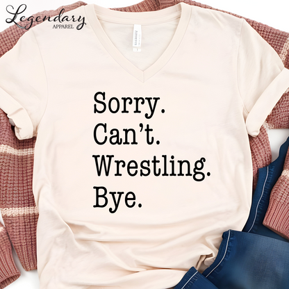 Sorry Can't Wrestling Bye Funny Wrestler T-Shirt