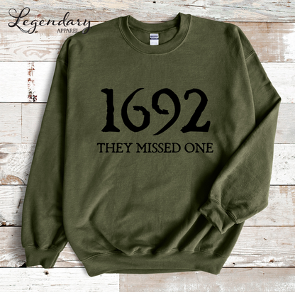 Salem Witch Sweatshirt 1692 They Missed One